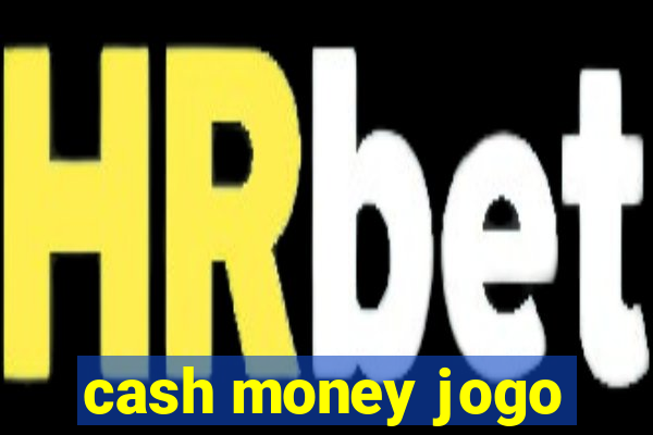 cash money jogo